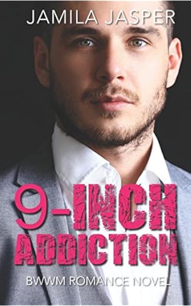 Amazon Com 9 Inch Addiction Bwwm Romance Novel 9781980232940 Jasper Jamila Books