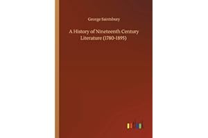 A History of Nineteenth Century Literature (1780-1895)
