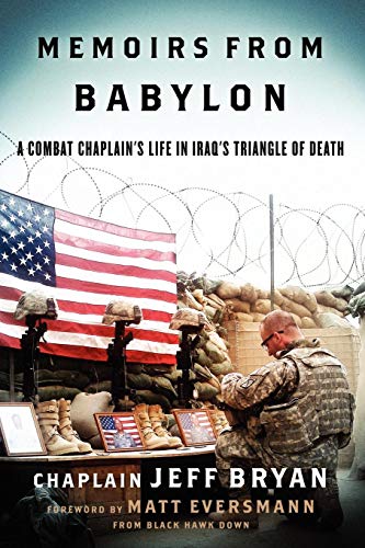 Memoirs from Babylon: A Combat Chaplain's Life in Iraq's Triangle of Death by Jeff Bryan