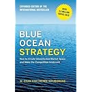 Blue Ocean Strategy, Expanded Edition: How to Create Uncontested Market Space and Make the Competition Irrelevant