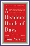 A Reader's Book of Days: True Tales from the Lives and Works of Writers for Every Day of the Year by Tom Nissley, Joanna Neborsky