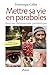 Mettre sa vie en paraboles by