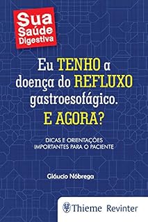 Livro Eu tenho a doença do refluxo gastroesofágico. E agora?: Dicas e orientações importantes para o paciente