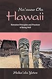 Na'auao Ola Hawaii: Hawaiian Principles and Practices of Being Well