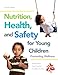 Nutrition, Health and Safety for Young Children: Promoting Wellness