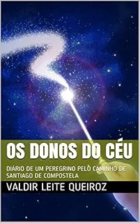 Livro OS DONOS DO CÉU: DIÁRIO DE UM PEREGRINO PELO CAMINHO DE SANTIAGO DE COMPOSTELA