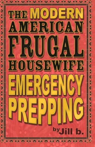 Download The Modern American Frugal Housewife Book #4: Emergency Prepping (Volume 4) Download The Modern American Frugal Housewife Book #4: Emergency Prepping (Volume 4)