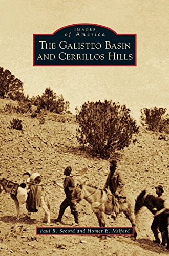 The Galisteo Basin and Cerrillos Hills by Paul R Secord, Homer E Milford