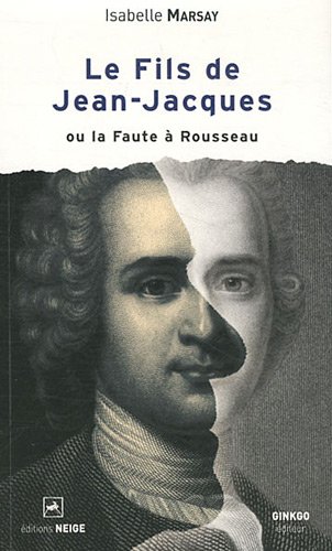 Le  fils de Jean-Jacques ou La faute à Rousseau