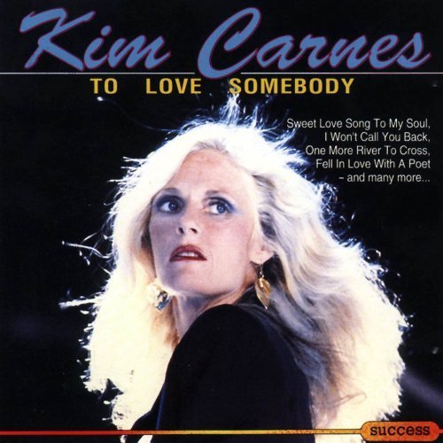 Kim Carnes - To Love Somebody By Kim Carnes - Zortam Music