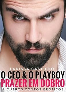 Livro O CEO E O PLAYBOY - PRAZER EM DOBRO (E OUTROS CONTOS ERÓTICOS)