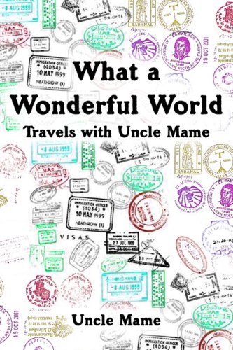 What a Wonderful World: Travels with Uncle Mame