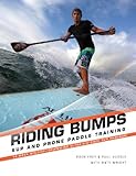 Riding Bumps: SUP and Prone Paddle Race Training