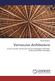 Vernacular Architecture: Gamo society vernacular house typologies and their science,southern Ethiopi by 