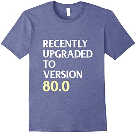 Mens 80th Birthday T-Shirt Gift Recently Upgraded to Version 80.0 Large Heather Blue