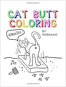 Amazon.com: Cat Butt Coloring 9781721613984: S.R. Ingraham: Books Amazon.com: Cat Butt Coloring 9781721613984: S.R. Ingraham: Books