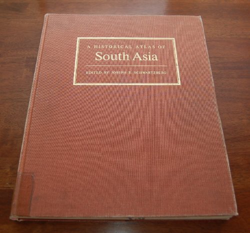 A Historical Atlas of South Asia (The Association for Asian Studies Reference Series, No. 2) by Joseph E. Schwartzberg