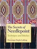 The Secrets of Needlepoint: Technique and Stitches