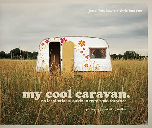 my cool caravan: An inspirational guide to retro-style caravans Hardcover โ 15 Feb. 2010