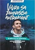 Vivre sa jeunesse autrement : 20 défis pour ma génération by