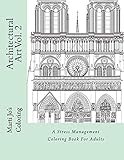 Architectural Art Vol. 2: A Stress Management Coloring Book For Adults