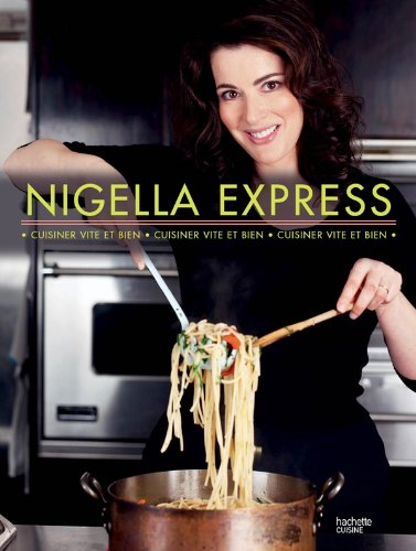 Nigella Express : Cuisiner vite et bien by Nigella Lawson