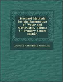 Standard Methods for the Examination of Water and Wastewater, Volume 3 ...