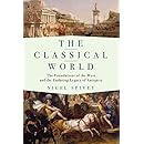 The Classical World: The Foundations of the West and the Enduring Legacy of Antiquity