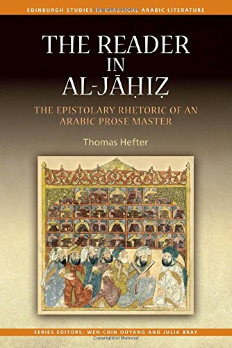 The Reader in al-Jahiz: The Epistolary Rhetoric of an Arabic Prose Master (Edinburgh Studies in Classical Arabic Literature EUP)