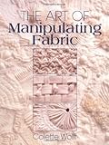 The Art of Manipulating Fabric, Colette Wolff, 0801984963