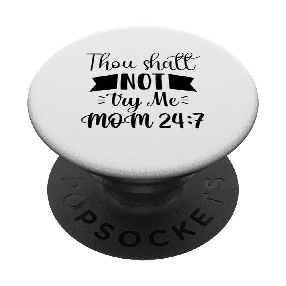 Thou Shatt Not Try Me Mom 24:7 Cute Tee PopSockets Swappable PopGrip