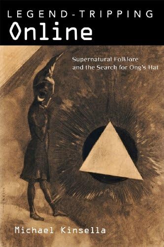 Legend-Tripping Online: Supernatural Folklore and the Search for Ong’s Hat