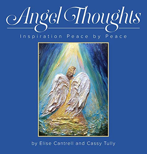 Angel Thoughts: Inspiration Peace by Peace by Else Cantrell
