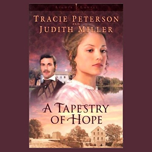 Lights of Lowell: Book 1, Tapestry of Hope by Tracie Peterson