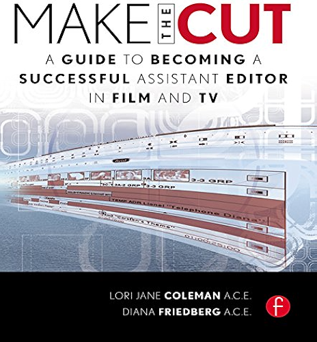 Download Make the Cut: A Guide to Becoming a Successful Assistant Editor in Film and TV (English Edition) PDF