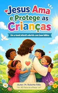 Livro Jesus Ama e Protege as Crianças: Um e-book infantil colorido com base bíblica