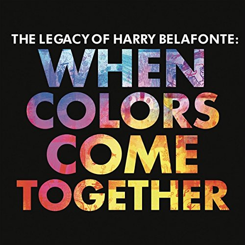 Harry Belafonte - The Legacy Of Harry Belafonte When Colors Come Together - Zortam Music