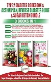 Type 2 Diabetes Cookbook & Action Plan, Reverse Diabetes Guide & Sugar Detox - 3 Books in 1 Bundle: by Jennifer Louissa, Louise Jiannes