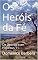Livro Os Heróis da Fé: De acordo com Hebreus 11