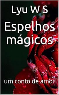 Livro Espelhos mágicos: um conto de amor