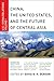China, The United States, and the Future of Central Asia: U.S.-China Relations, Volume I
