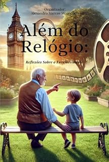 Livro Além Do Relógio: Reflexões Sobre O Envelhecimento