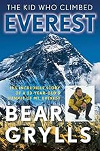 The Kid Who Climbed Everest: The Incredible Story Of A 23-Year-Old's Summit Of Mt. Everest