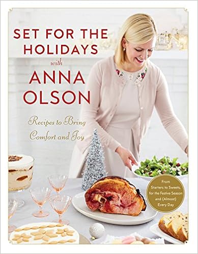 Set for the Holidays with Anna Olson: Recipes to Bring Comfort and Joy: From Starters to Sweets, for the Festive Season and Almost Every Day, by Anna Olson