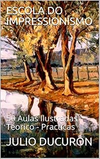 Livro ESCOLA DO IMPRESSIONISMO: 50 Aulas Ilustradas Teorico - Practicas