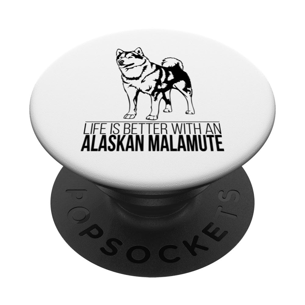 Life is Better with an Alaskan Malamute dog mom dog PopSockets Swappable PopGrip