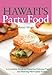 Hawaii's Party Food: A Complete Guide to Preparing Delicious Pupu and Planning Memorable Parties by 