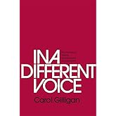 In a Different Voice: Psychological Theory and Women’s Development