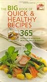 The Big Book of Quick and Healthy Recipes : 365 Delicious and Nutritious Meals in Less Than 30 Minutes by 