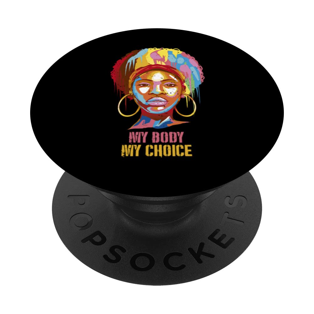 Black Woman My Body My Choice Pro Choice Feminist PopSockets Swappable PopGrip